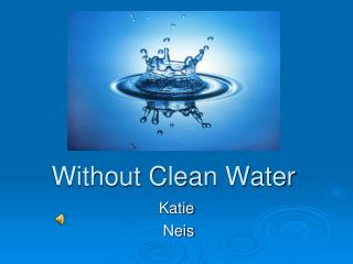 Without Clean Water