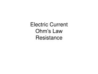 Electric Current Ohm’s Law Resistance