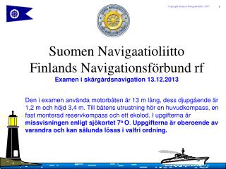 Suomen Navigaatioliitto Finlands Navigationsförbund rf Examen i skärgårdsnavigation 13.12.2013