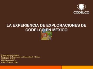 LA EXPERIENCIA DE EXPLORACIONES DE CODELCO EN MEXICO