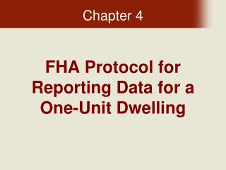 FHA Protocol for Reporting Data for a One-Unit Dwelling