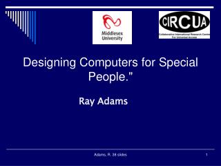 Designing Computers for Special People.&quot;