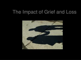 The Impact of Grief and Loss