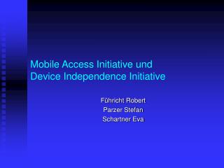 Mobile Access Initiative und Device Independence Initiative