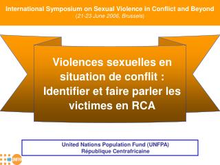 Violences sexuelles en situation de conflit : Identifier et faire parler les victimes en RCA