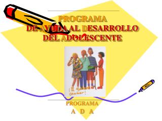 PROGRAMA DE A YUDA AL D ESARROLLO DEL A DOLESCENTE