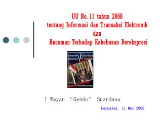 I Wayan “Gendo” Suardana Denpasar, 11 Mei 2008