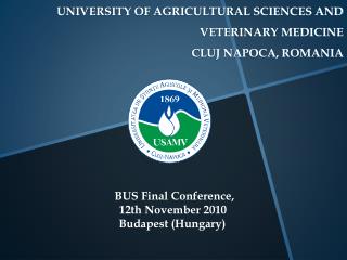 UNIVERSITY OF AGRICULTURAL SCIENCES AND VETERINARY MEDICINE CLUJ NAPOCA, ROMANIA