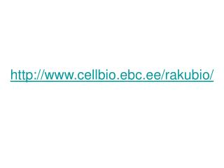 cellbio.ebc.ee/rakubio/