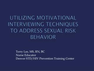Utilizing Motivational Interviewing Techniques to Address Sexual Risk Behavior