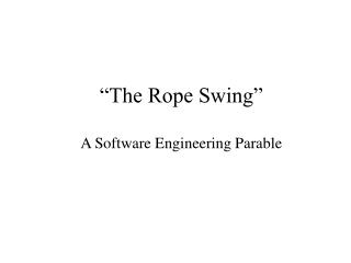 “The Rope Swing” A Software Engineering Parable