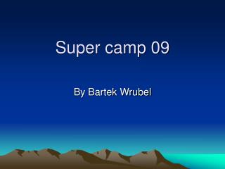 Super camp 09