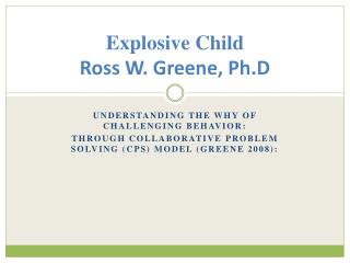 Explosive Child Ross W. Greene, Ph.D