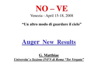 Auger New Results G. Matthiae Universita’ e Sezione INFN di Roma “Tor Vergata”