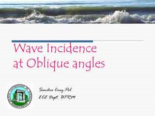 Wave Incidence at Oblique angles