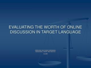 EVALUATING THE WORTH OF ONLINE DISCUSSION IN TARGET LANGUAGE