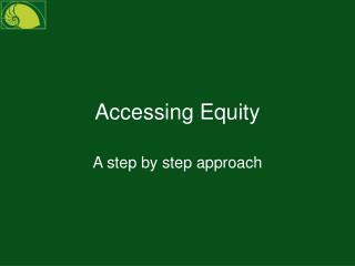 Accessing Equity