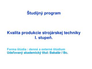 Študijný program Kvalita produkcie strojárskej techniky I. stupeň.