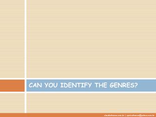 CAN YOU IDENTIFY THE GENRES?