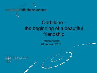 Odrbildne - the beginning of a beautiful friendship