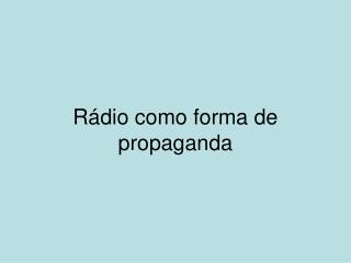 Rádio como forma de propaganda