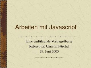 Arbeiten mit Javascript
