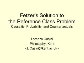 Fetzer’s Solution to the Reference Class Problem Causality, Probability, and Counterfactuals
