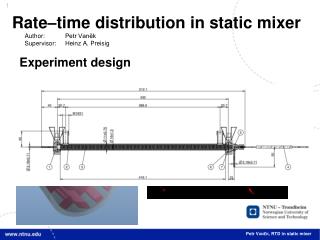 Rate–time distribution in static mixer Author:	Petr Vaněk Supervisor: 	Heinz A. Preisig
