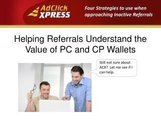 Helping Referrals Understand the Value of PC and CP Wallets