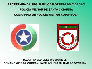 SECRETARIA DA SEG. PÚBLICA E DEFESA DO CIDADÃO POLÍCIA MILITAR DE SANTA CATARINA
