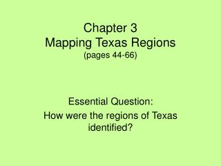 Chapter 3 Mapping Texas Regions (pages 44-66)