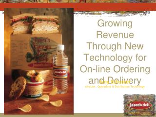Growing Revenue Through New Technology for On-line Ordering and Delivery