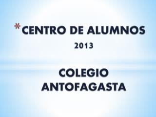 CENTRO DE ALUMNOS 2013 COLEGIO ANTOFAGASTA