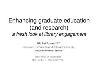 Enhancing graduate education (and research) a fresh look at library engagement