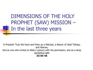 DIMENSIONS OF THE HOLY PROPHET (SAW) MISSION – In the last three years