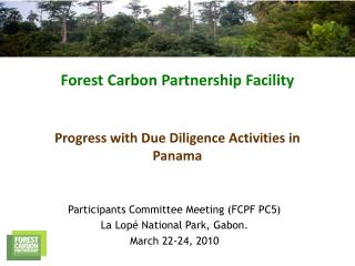 Participants Committee Meeting (FCPF PC5) La Lopé National Park, Gabon. March 22-24, 2010