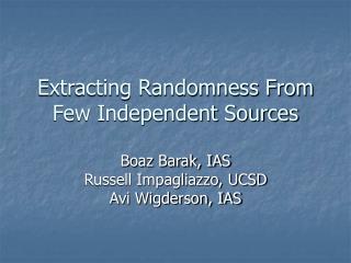 Extracting Randomness From Few Independent Sources