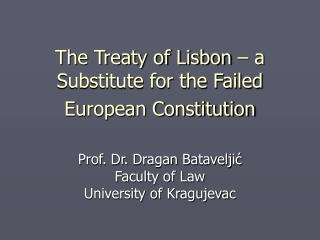 The Treaty of Lisbon – a Substitute for the Failed European Constitution