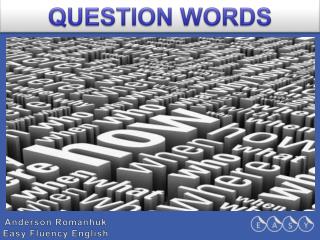 QUESTION WORDS