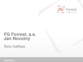FG Forrest, a.s. Jan Novotný iBatis SqlMaps