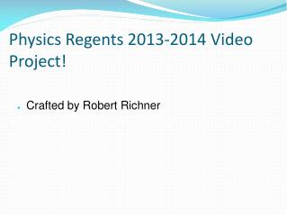 Physics Regents 2013-2014 Video Project!