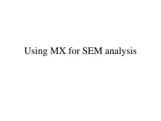 Using MX for SEM analysis