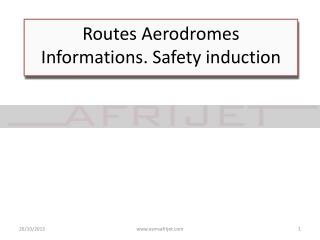 Routes Aerodromes Informations. Safety induction