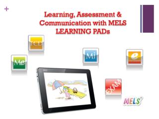 Learning, Assessment &amp; Communication with MELS LEARNING PADs