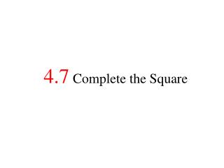 4.7 Complete the Square