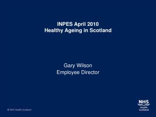 INPES April 2010 Healthy Ageing in Scotland