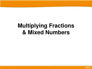 Multiplying Fractions &amp; Mixed Numbers