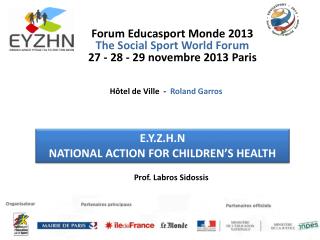 Forum Educasport Monde 2013 The Social Sport World Forum 27 - 28 - 29 novembre 2013 Paris