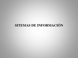 SITEMAS DE INFORMACIÓN