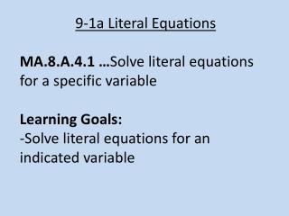 9-1a Literal Equations MA.8.A.4.1 … Solve literal equations for a specific variable